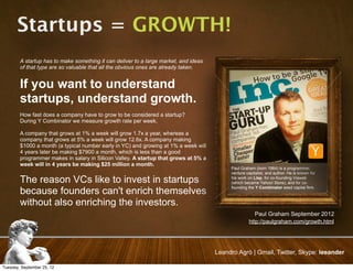 Startups = GROWTH!
        A startup has to make something it can deliver to a large market, and ideas
        of that typ...