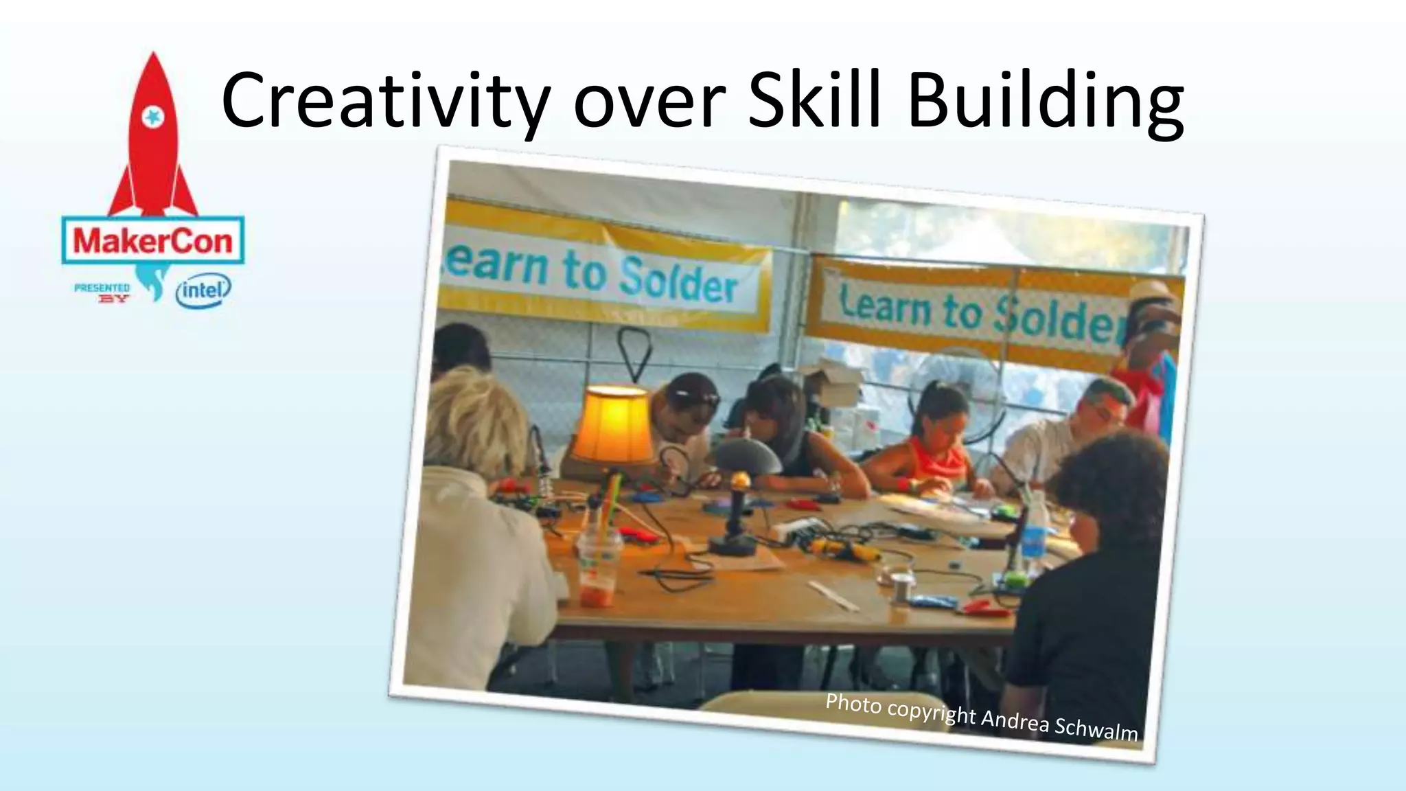 Creativity over Skill Building
 
