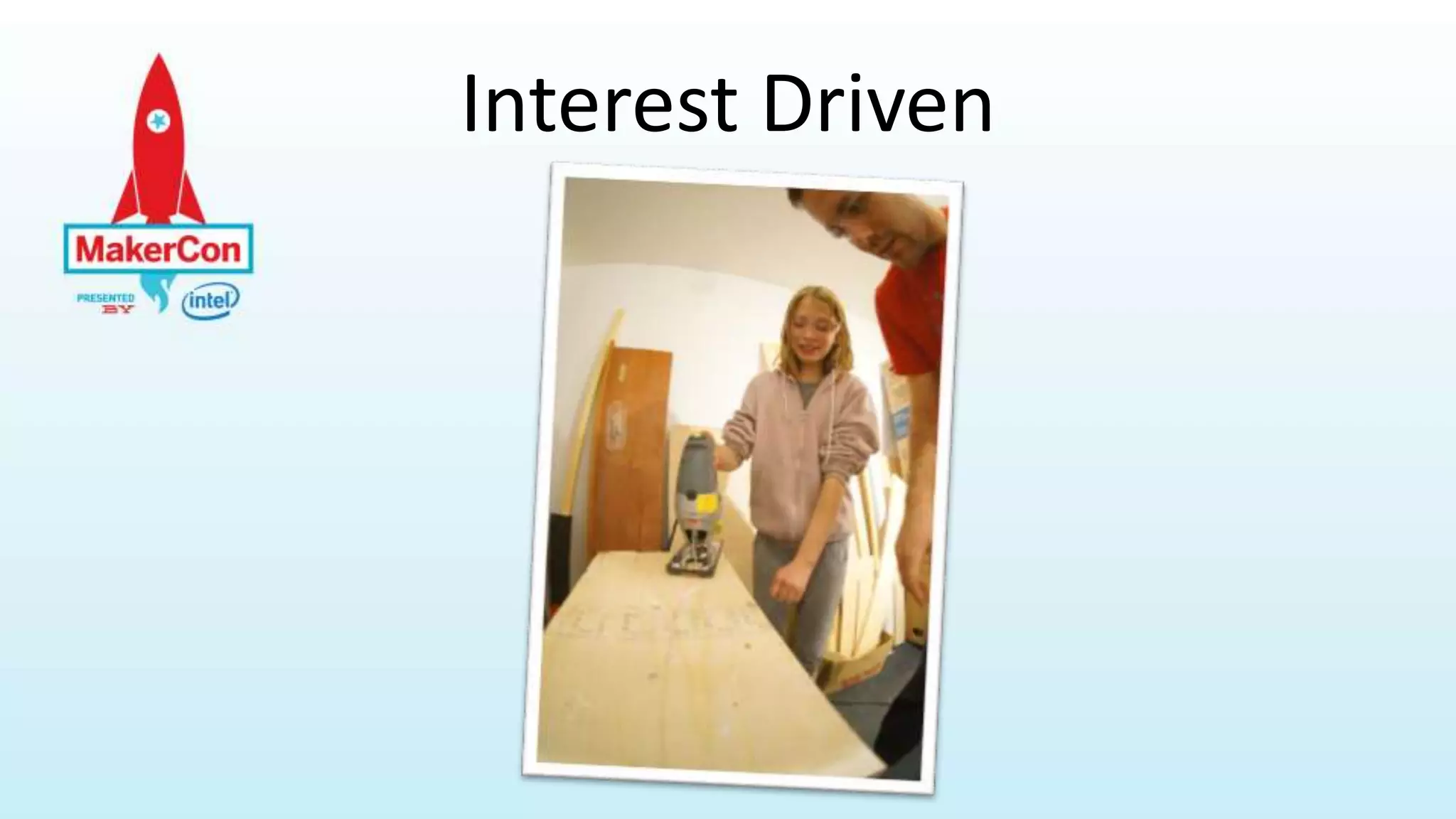 Interest Driven
 