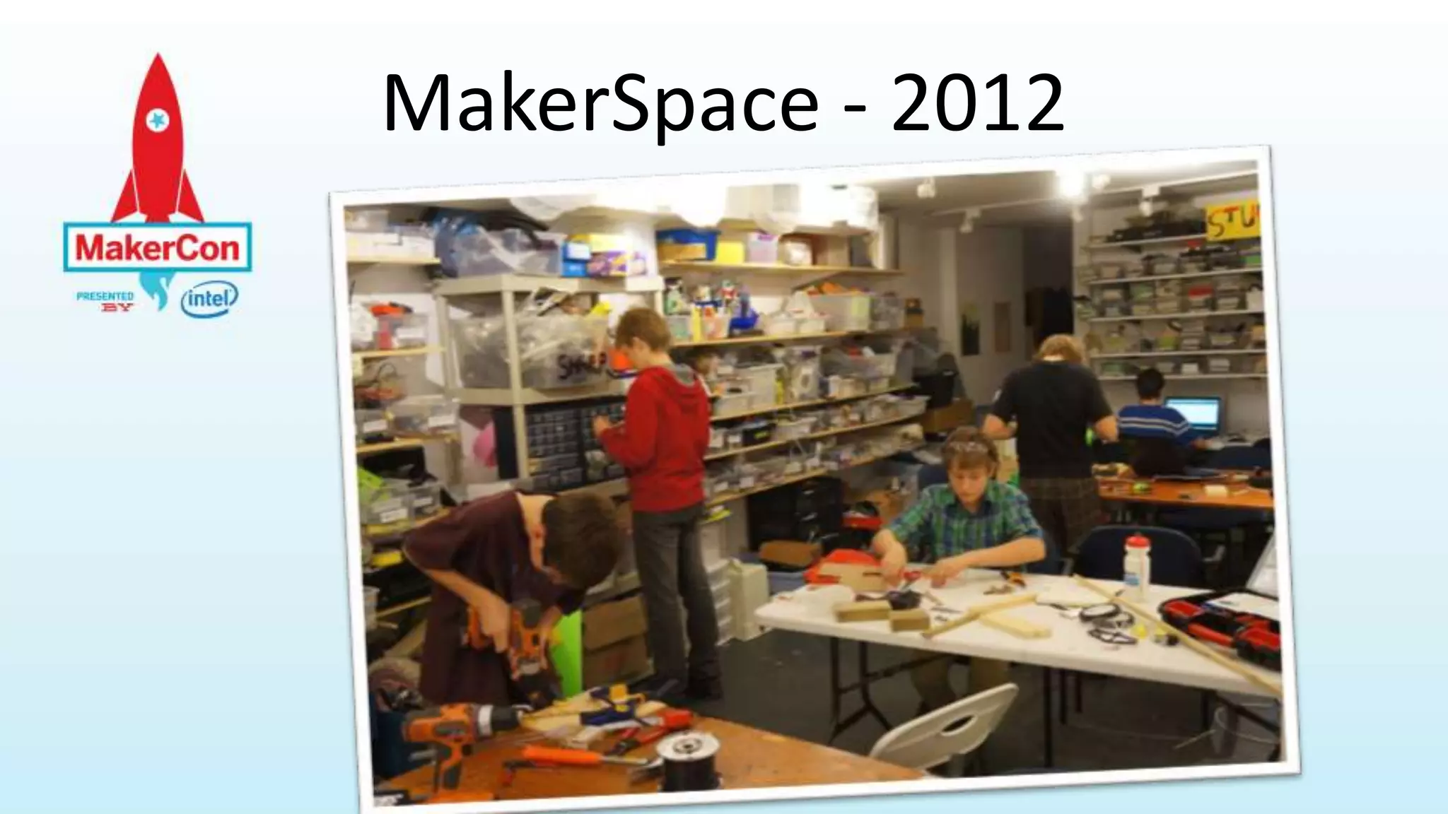 MakerSpace - 2012
 