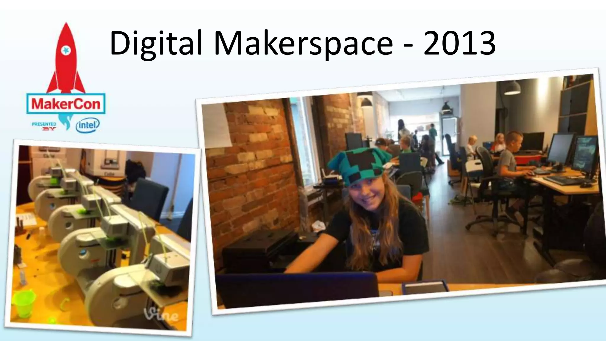 Digital Makerspace - 2013
 