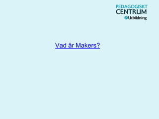 Vad är Makers?
 