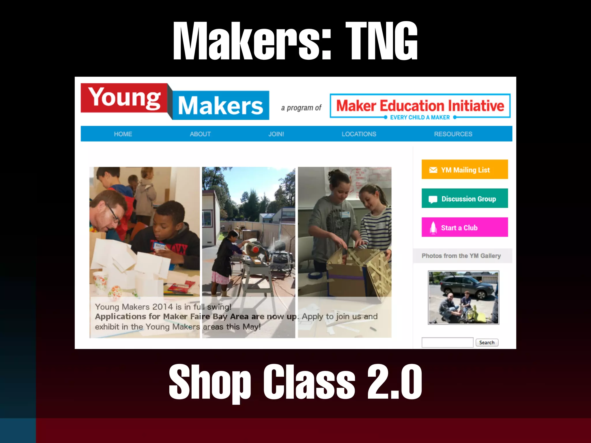 Makers: TNG
Shop Class 2.0