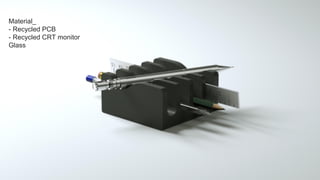 Material_
- Recycled PCB
- Recycled CRT monitor
Glass
 