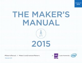 #MakersManual | #AmericasGreatestMakers
UPDATED FOR
2015
 