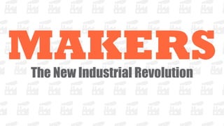 MAKERSThe New Industrial Revolution
 