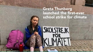 Source: Earther; Image: Cultbizztech
Greta Thunberg
launched the first-ever
school strike for climate
 