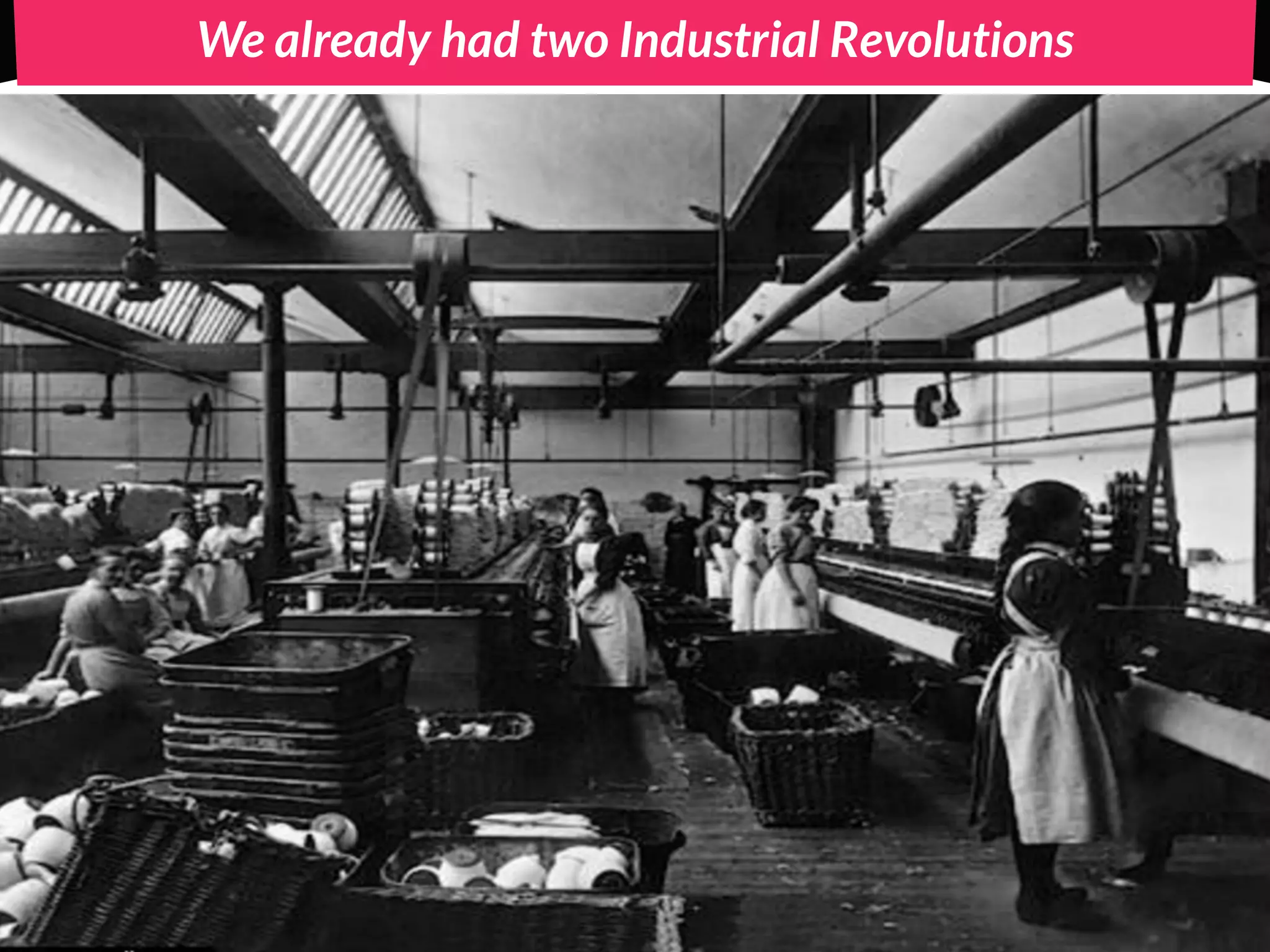 We already had two Industrial Revolutions
 