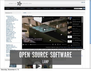 OPEN SOURCE SOFTWARE
LAMP

Saturday, November 9, 13

 