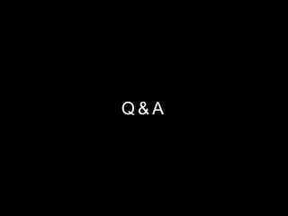 Q & A
 