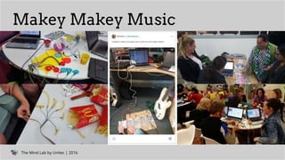 The Mind Lab by Unitec | 2016The Mind Lab by Unitec | 2016
Makey Makey Music
 