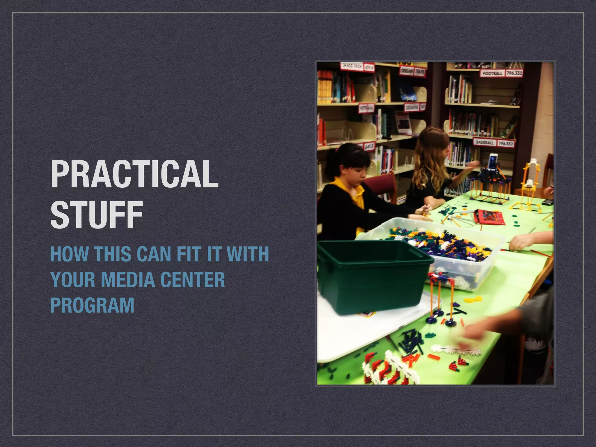 PRACTICAL 
STUFF 
HOW THIS CAN FIT IT WITH 
YOUR MEDIA CENTER 
PROGRAM 
 