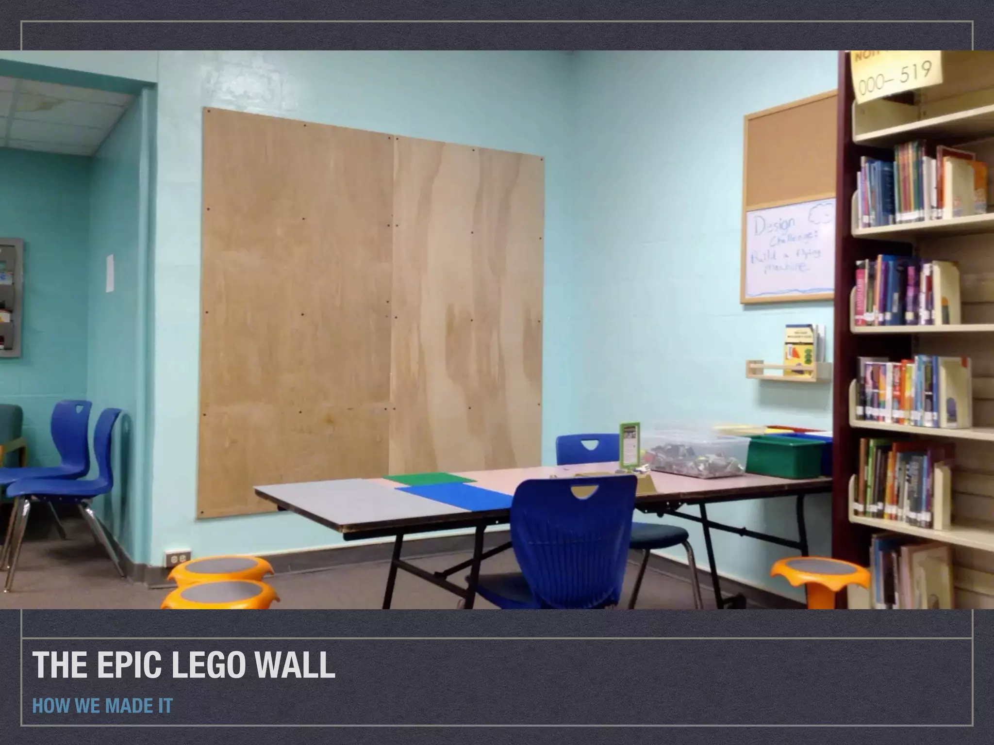 THE EPIC LEGO WALL 
HOW WE MADE IT 
 