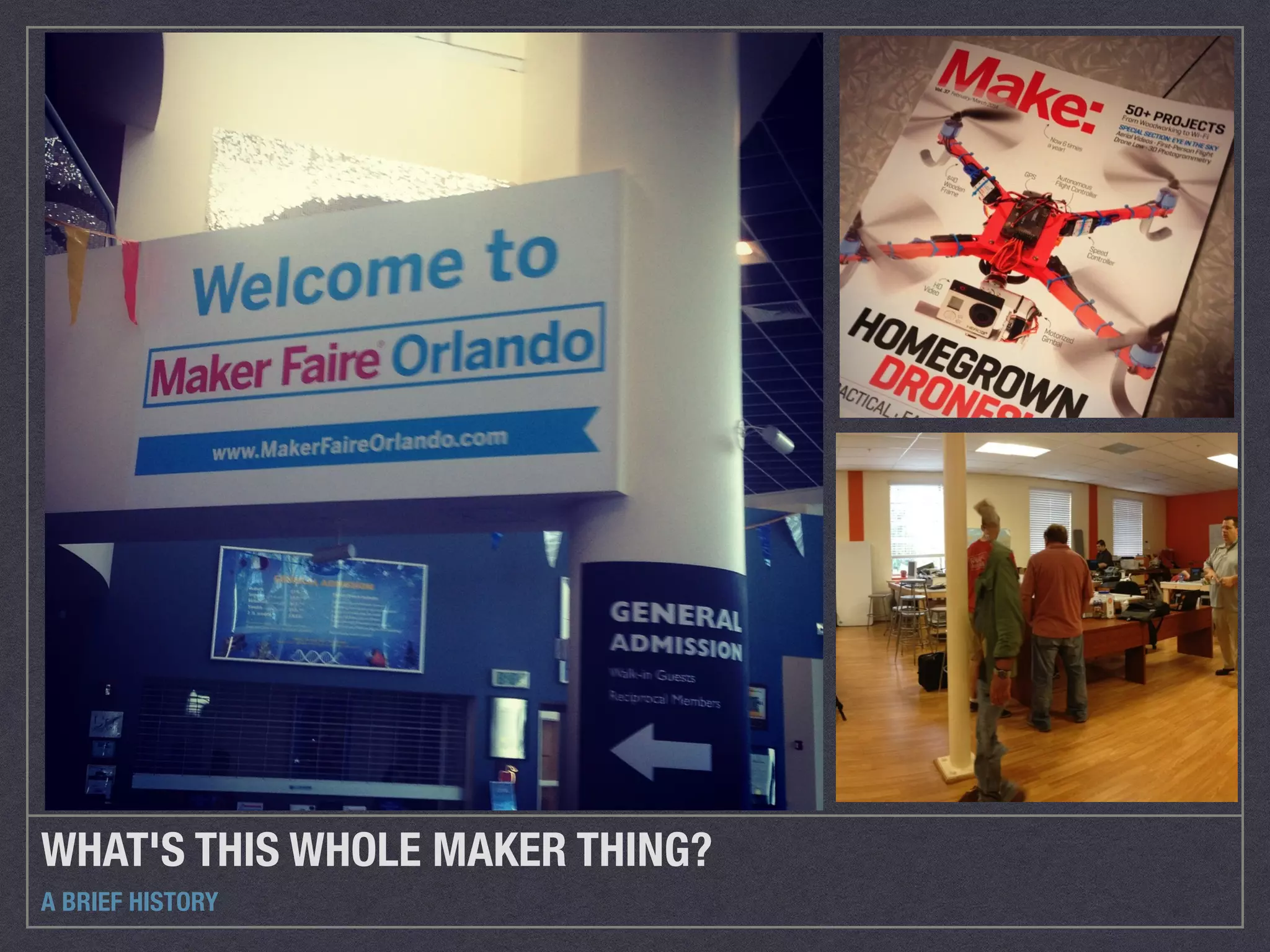 WHAT'S THIS WHOLE MAKER THING? 
A BRIEF HISTORY 
 