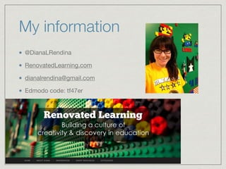 My information 
@DianaLRendina 
RenovatedLearning.com 
dianalrendina@gmail.com 
Edmodo code: tf47er 
