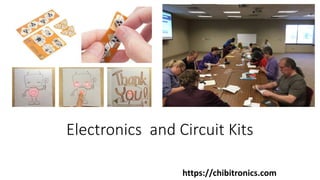 Electronics and Circuit Kits
https://chibitronics.com
 