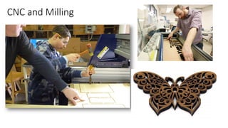 CNC and Milling
 