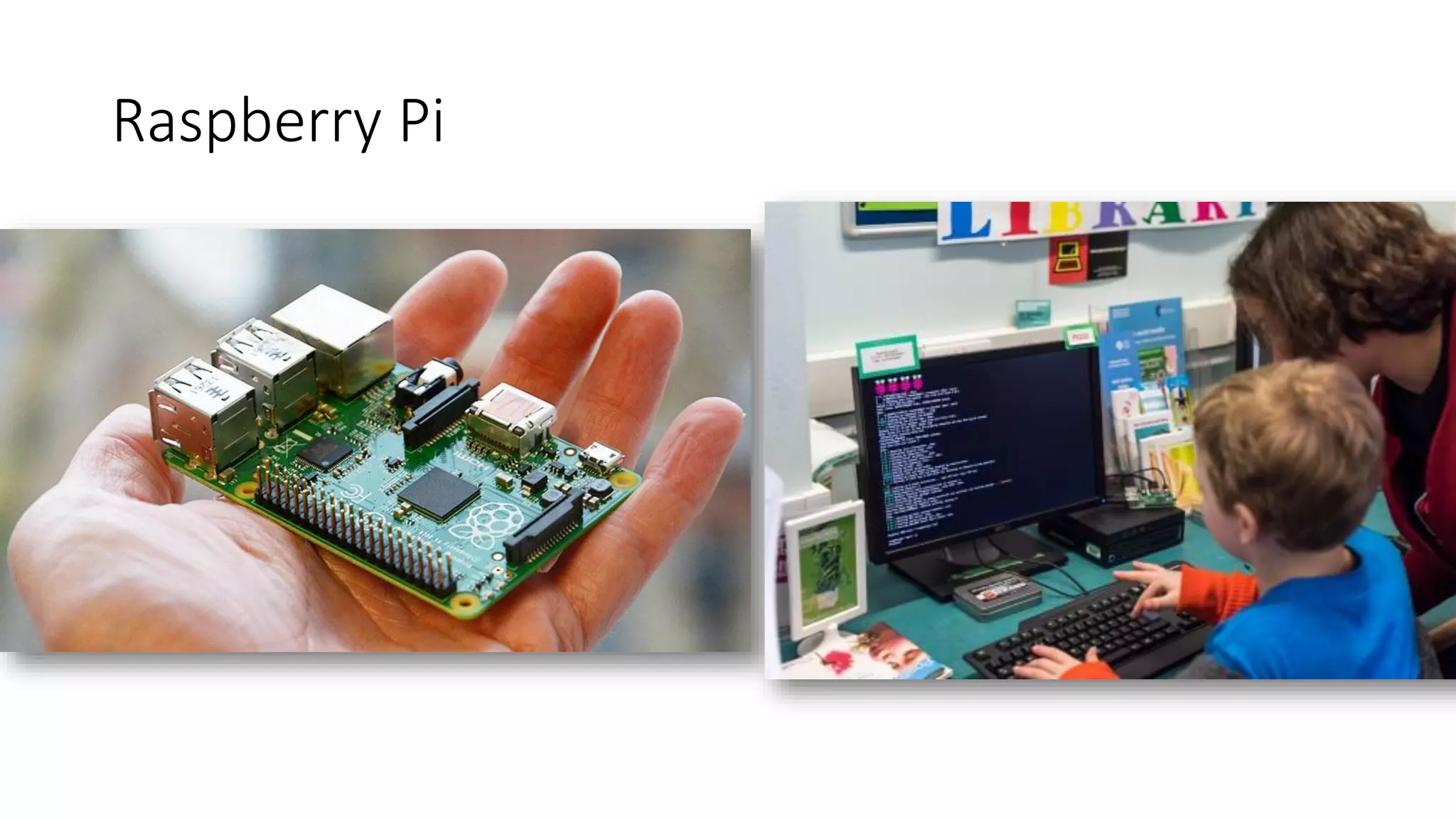 Raspberry Pi
 