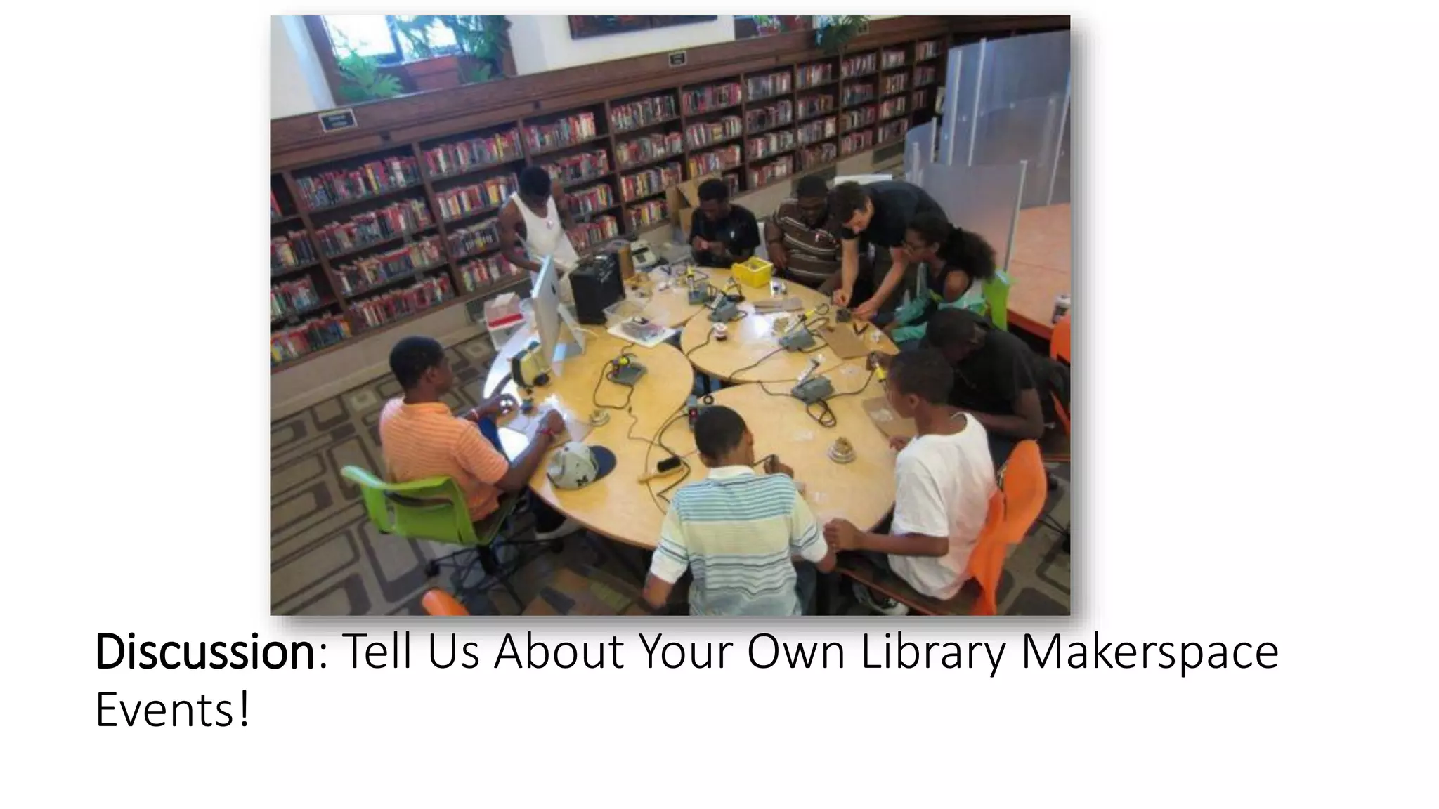 Discussion: Tell Us About Your Own Library Makerspace
Events!
 