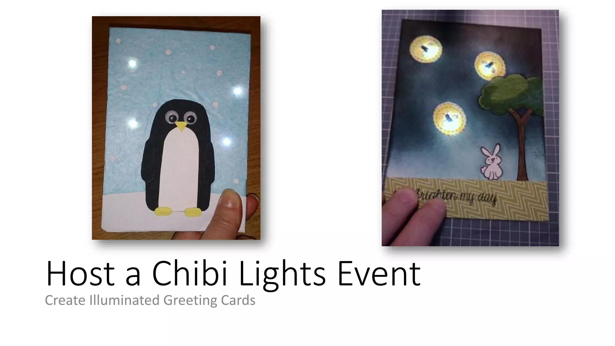 Host a Chibi Lights Event
Create Illuminated Greeting Cards
 