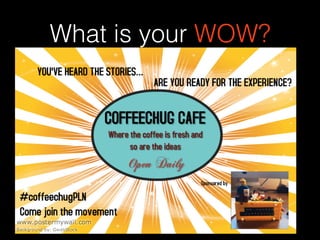 What is your WOW?
 