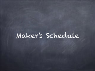 Maker’s Schedule
 