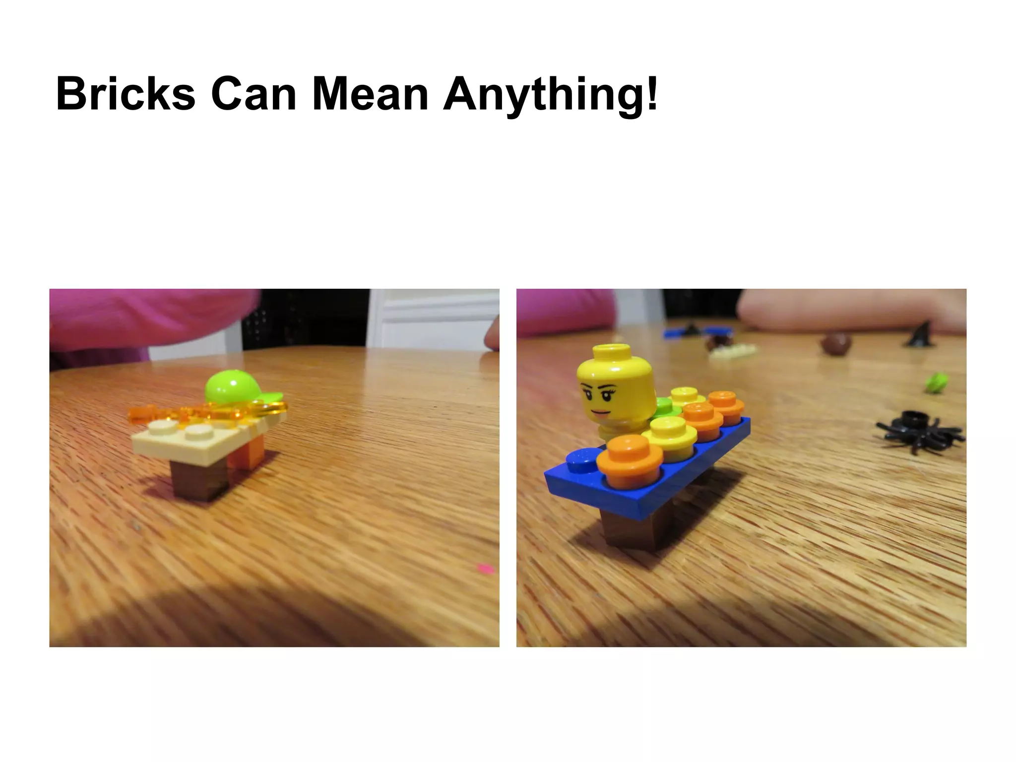 Bricks Can Mean Anything!
 