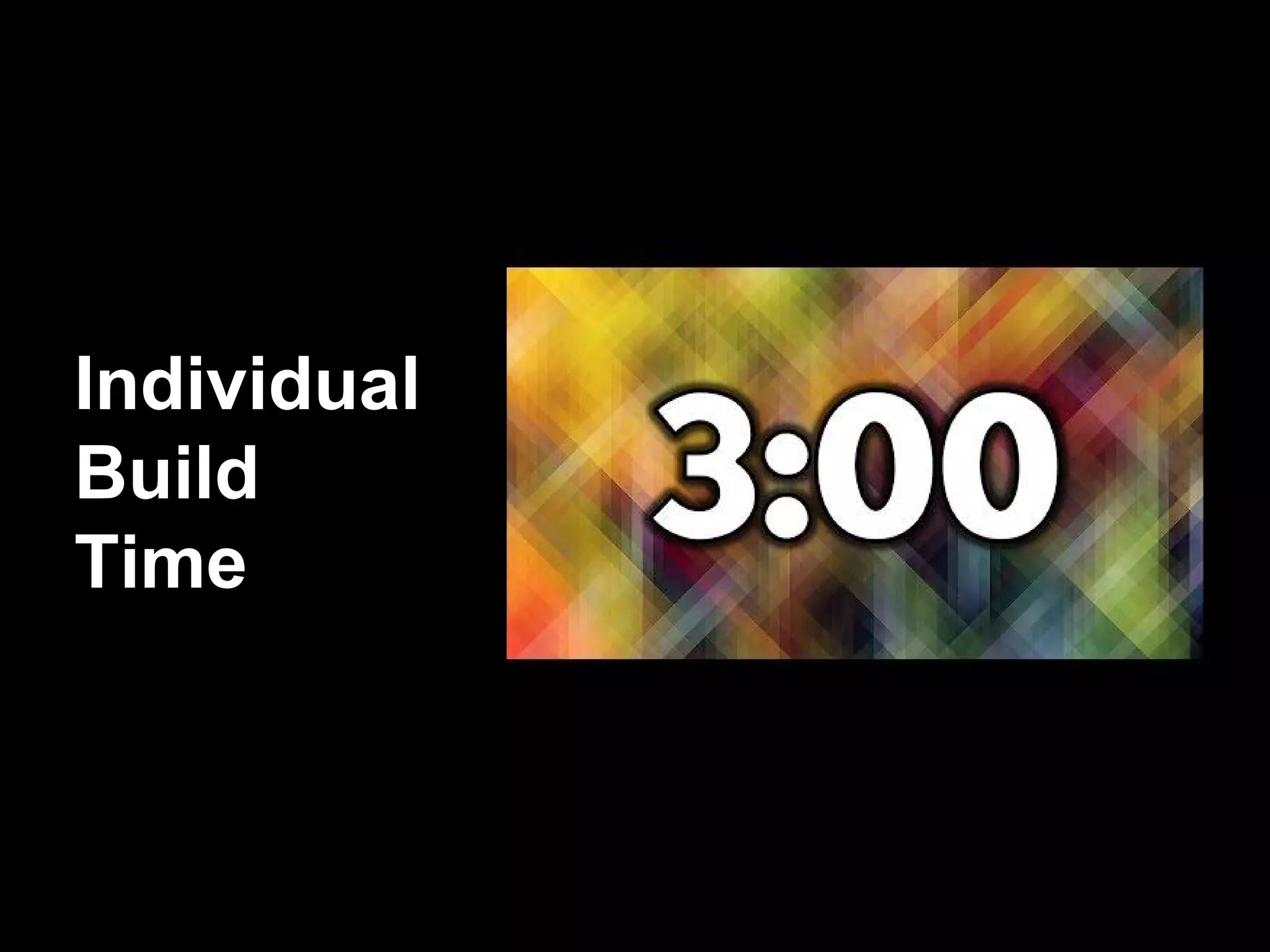 Individual
Build
Time
 