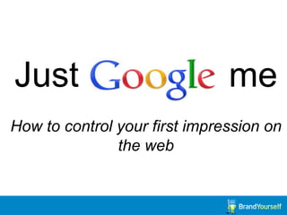 Just Google me
How to control your first impression on
               the web
 
