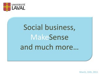 Social business,  MakeSense and much more… March, 16th, 2011 