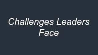Challenges Leaders
Face
 