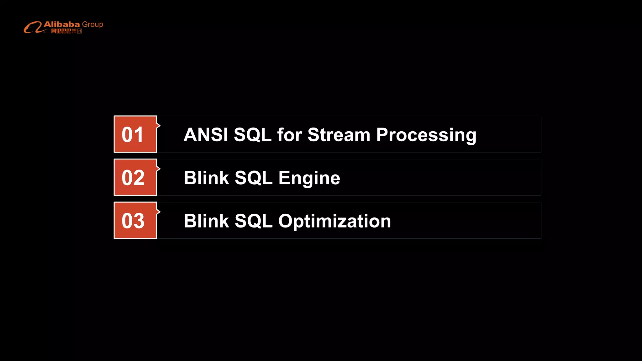 01 ANSI SQL for Stream Processing
02 Blink SQL Engine
03 Blink SQL Optimization
 