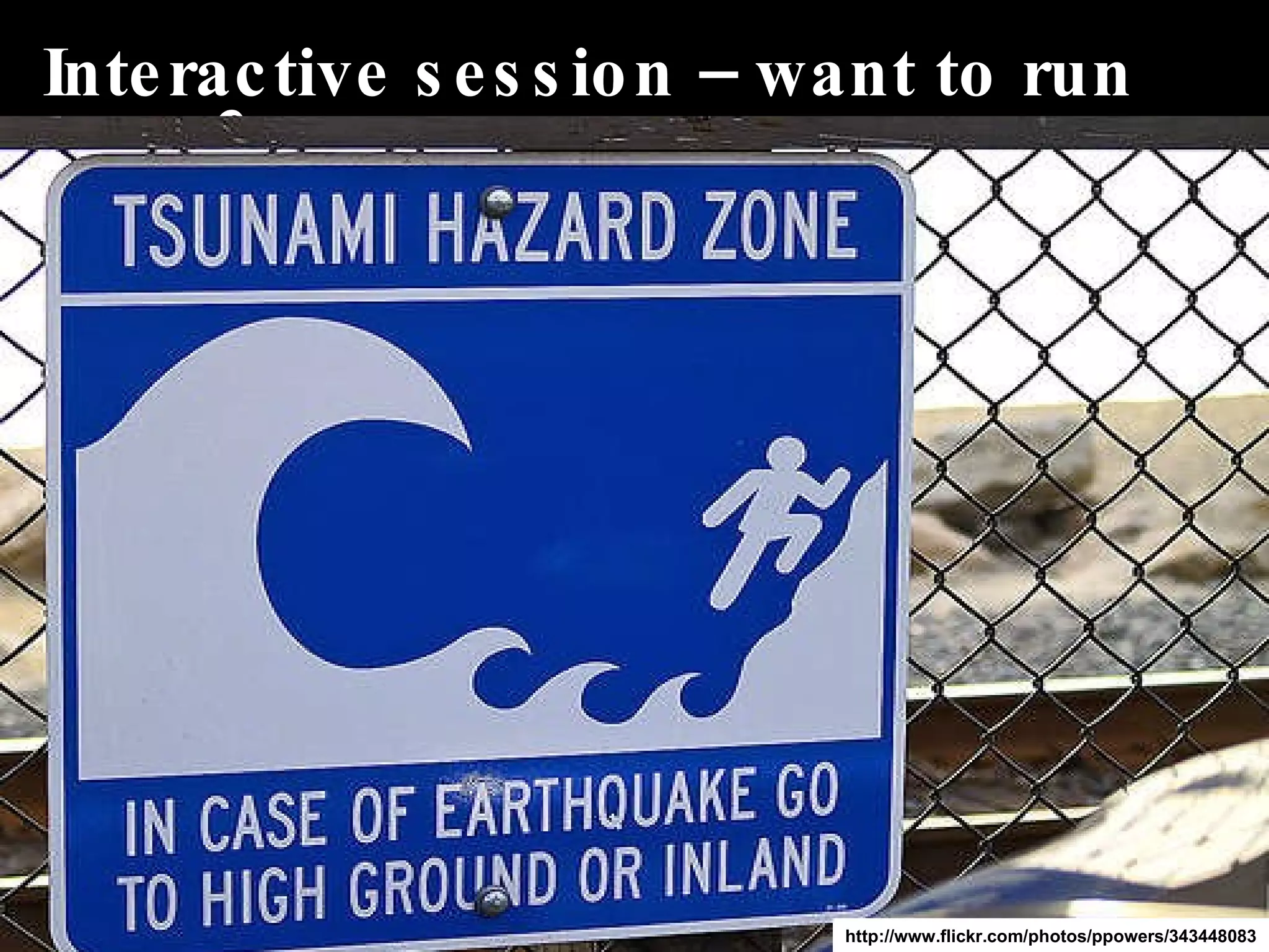 Interactive session – want to run away? Why Agile UX is Meaningless without an Agile Attitude  Why Agile UX is Meaningless without an Agile Attitude  http://www.flickr.com/photos/ppowers/343448083 