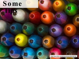 Some Tips http://www.flickr.com/photos/danelu/3281839742/ 