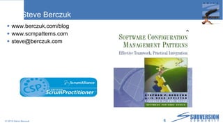 Steve Berczuk www.berczuk.com/blog www.scmpatterns.com [email_address] © 2010 Steve Berczuk  