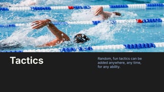 41
Random, fun tactics can be
added anywhere, any time,
for any ability.
Tactics
 