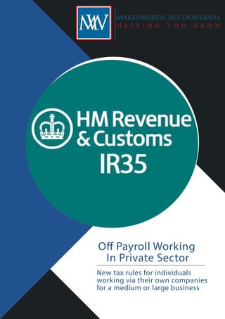 Off Payroll Working
In Private Sector
New tax rules for individuals
working via their own companies
for a medium or large business
 
