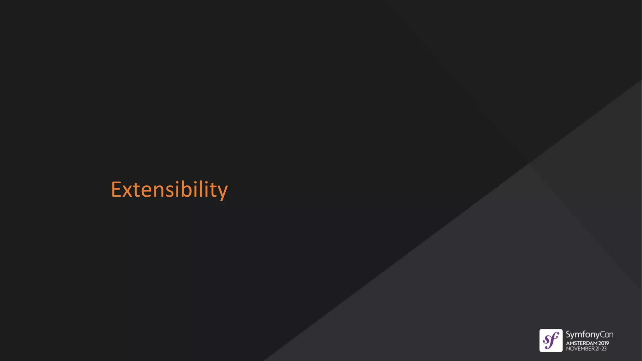 Extensibility
 