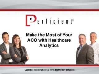 Make the Most of Your
ACO with Healthcare
Analytics

 
