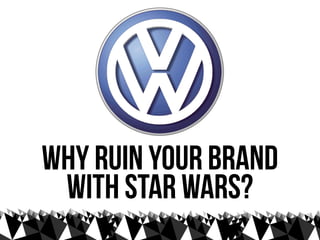 WHY RUIN your brand
 WITH STAR WARS?
 