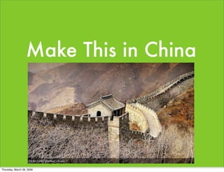 Make This in China




Thursday, March 26, 2009
 
