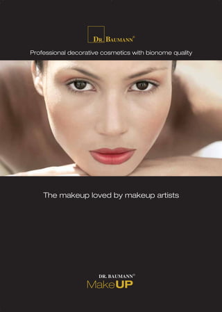 The makeup loved by makeup artists
Professional decorative cosmetics with bionome qualityProfessional decorative cosmetics with bionome quality
The makeup loved by makeup artists
MakeUp 2008_01_8seiter_GB:MakeUp 2007_8seiter_GB 02.06.2008 9:34 Uhr Seite 1
 