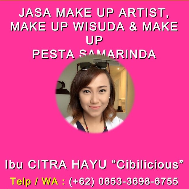 WA / CALL : 0853-3698-6755 (T’sel), HARGA MAKE UP ARTIST SAMARINDA 2021