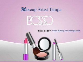 Makeup Artist Tampa
Presented by- www.makeupschooltampa.com
 