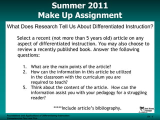 Summer 2011 Make Up Assignment   Foundations and Applications of Differentiating Instruction: Competencies Four and Five S1 -  ,[object Object],[object Object],[object Object],[object Object],[object Object],[object Object],[object Object],[object Object]