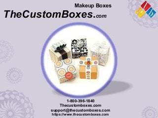 TheCustomBoxes.com
Makeup Boxes
1-800-396-1840
Thecustomboxes.com
support@thecustomboxes.com
https://www.thecustomboxes.com
 