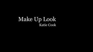Make Up Look
Katie Cook
 
