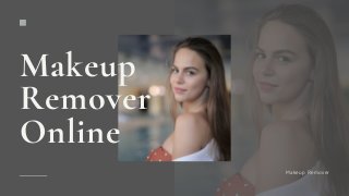 Makeup
Remover
Online
Makeup Remover
 