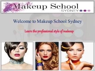 Welcome to Makeup School Sydney
Learn the professional style of makeup
 