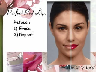 Perfect Red Lips 
Retouch 
1)Erase 
2)Repeat 
 
